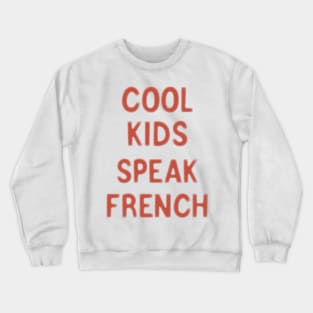 Cool kids speak French      (17) Crewneck Sweatshirt